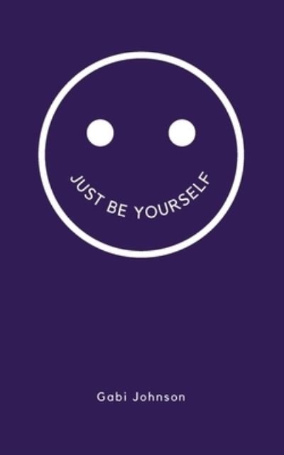Just Be Yourself - Gabi Johnson - Livros - Bookleaf Publishing - 9789357744188 - 30 de agosto de 2023