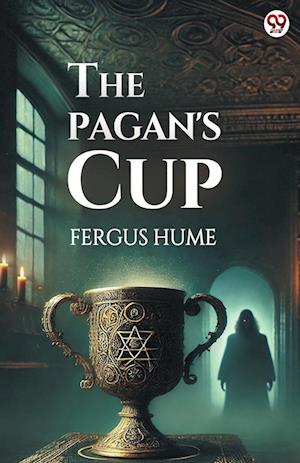 Cover for Fergus Hume · The Pagan's Cup (Edition1) (Paperback Book) (2025)