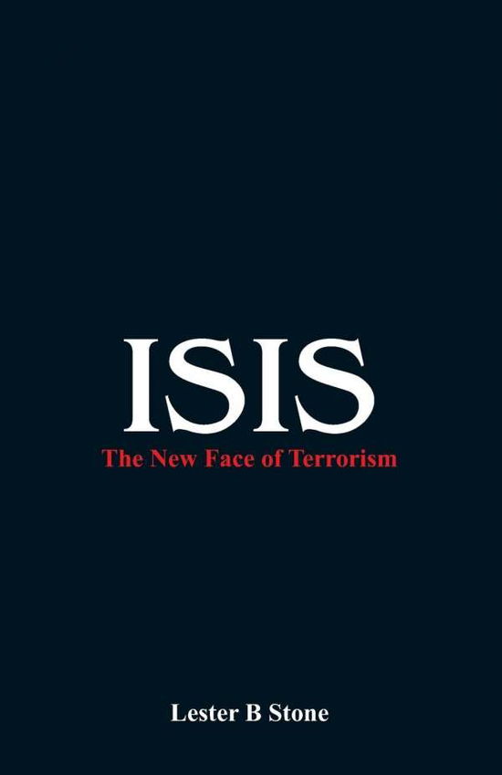 Cover for Lester B Stone · Isis - the New Face of Terrorism (Paperback Book) (2015)