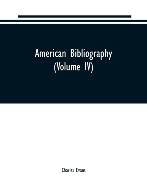 American bibliography - Charles Evans - Bøger - Alpha Edition - 9789389169188 - 28. juni 2019
