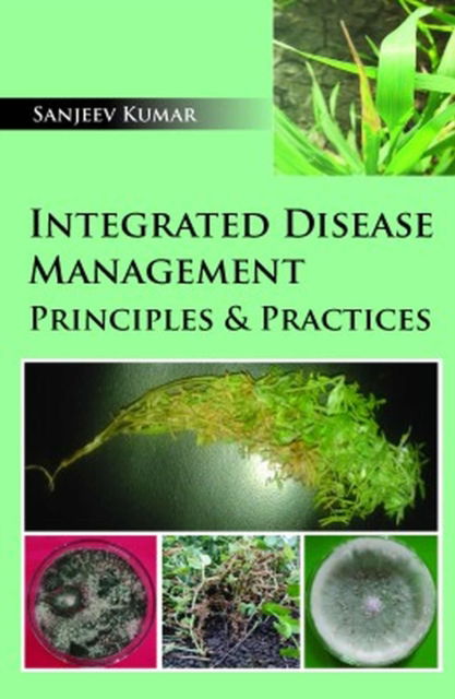 Cover for Sanjeev Kumar · Integrated Disease Management: Principles &amp; Practices (Hardcover Book) (2023)