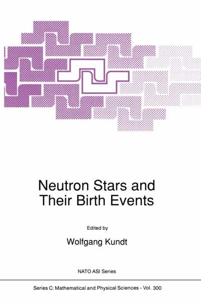 Neutron Stars and Their Birth Events - NATO Science Series C - Wolfgang Kundt - Books - Springer - 9789401067188 - September 30, 2011