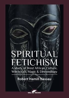 Cover for Robert Hamill Nassau · Spiritual Fetichism (Taschenbuch) (2016)