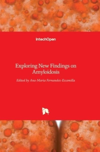 Cover for Ana Maria Fernandez-Escamilla · Exploring New Findings on Amyloidosis (Hardcover Book) (2016)