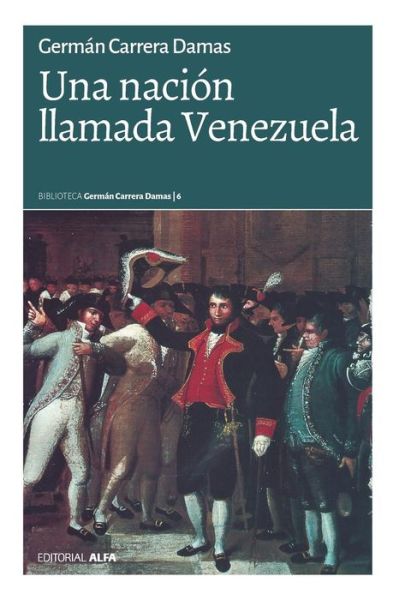 Cover for German Carrera Damas · Una nacion llamada Venezuela (Paperback Book) (2017)