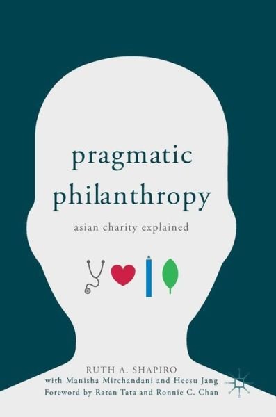 Cover for Ruth A. Shapiro · Pragmatic Philanthropy: Asian Charity Explained (Hardcover bog) [1st ed. 2018 edition] (2018)