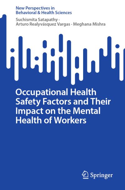 Cover for Suchismita Satapathy · Occupational Health Safety Factors and Their Impact on the Mental Health of Workers - New Perspectives in Behavioral &amp; Health Sciences (Paperback Book) [1st ed. 2023 edition] (2023)