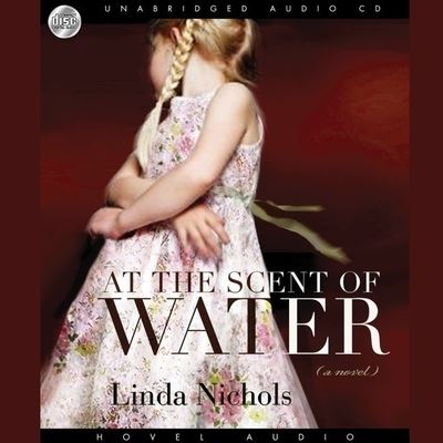 At the Scent of Water - Linda Nichols - Musique - Christianaudio - 9798200512188 - 1 février 2009