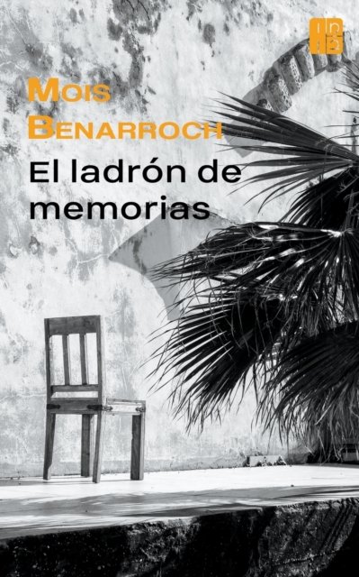 Cover for Mois Benarroch · El ladron de memorias - Ciclo Amor Y Exilios (Taschenbuch) (2022)