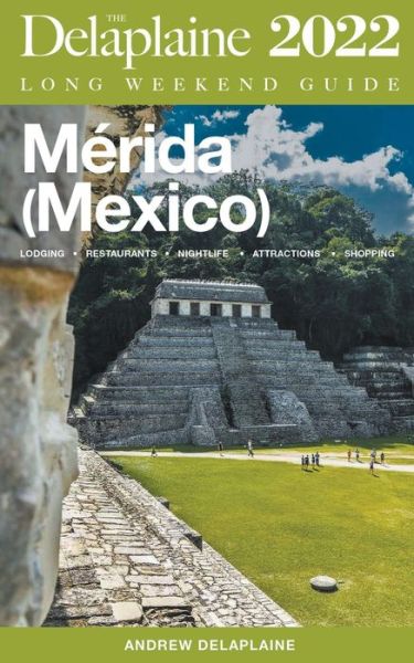 Cover for Andrew Delaplaine · Merida (Mexico) - The Delaplaine 2022 Long Weekend Guide (Paperback Book) (2021)