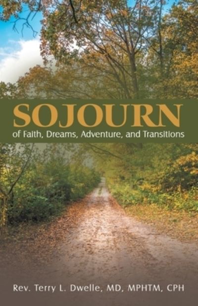Cover for Rev. Terry L. Dwelle  MPHTM CPH · Sojourn (Book) (2023)