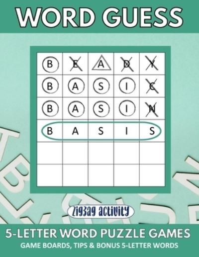 Word Guess 5-Letter Word Puzzle Games - Game Boards, Tips & Bonus 5-Letter Words: Includes Instructions, Strategies and 120 Game Sheets with Scores - Zigzag Activity - Livres - Independently Published - 9798421465188 - 22 février 2022