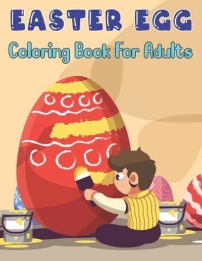Easter Egg Coloring Book for Adults - Amazon Digital Services LLC - KDP Print US - Bøger - Amazon Digital Services LLC - KDP Print  - 9798423218188 - 25. februar 2022