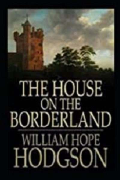 The House on the Borderland - William Hope Hodgson - Bøker - Independently Published - 9798463256188 - 24. august 2021