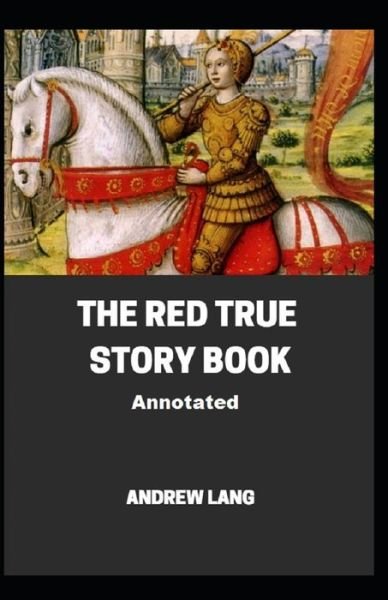 Cover for Andrew Lang · The Red True Story Book Annotated (Paperback Book) (2021)