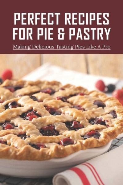 Cover for Noble Neuser · Perfect Recipes For Pie &amp; Pastry (Pocketbok) (2021)
