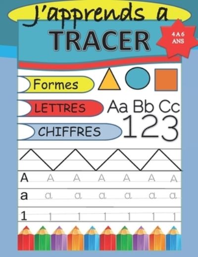 Cover for Sofiane Mokrane · J'apprends a tracer: Cahier d'activites pour enfants: Ages de 4 a 6 ans, Formes, Lettres et Chiffres pointilles. (Paperback Book) (2021)