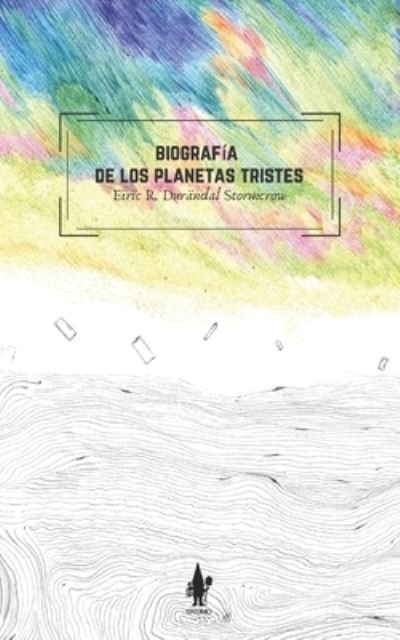 Cover for Eiric R Durandal Stormcrow · Biografia de los planetas tristes (Paperback Bog) (2020)