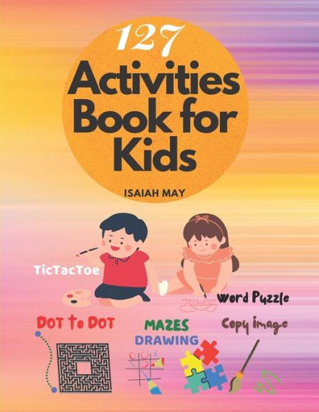 Cover for Isaiah May · 127 Activities book for kids (Paperback Book) (2020)