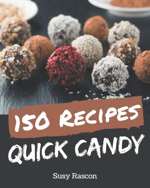 Cover for Susy Rascon · 150 Quick Candy Recipes (Paperback Book) (2020)