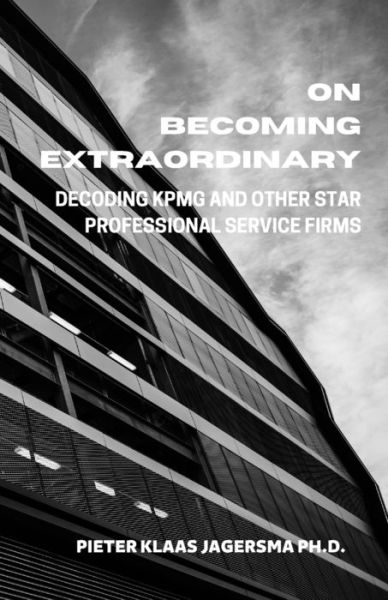 Cover for Pieter Klaas Jagersma · On Becoming Extraordinary: Decoding KPMG And Other Star Professional Service Firms (Paperback Book) (2020)