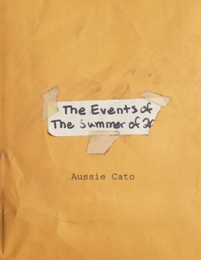 Cover for Aussie Cato · The Events of the Summer of 20- (Paperback Bog) (2020)