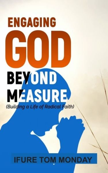 Cover for Ifure Tom Monday · Engaging God Beyond Measure (Paperback Book) (2020)