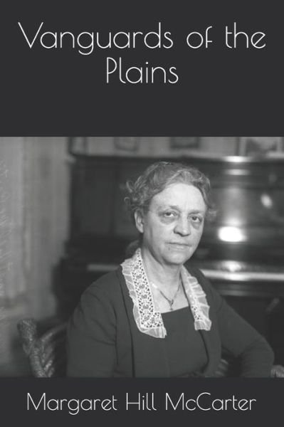Cover for Margaret Hill McCarter · Vanguards of the Plains (Paperback Book) (2020)
