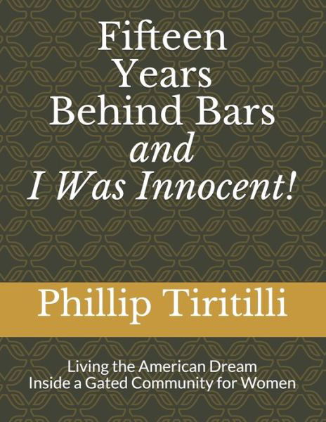 Phillip H Tiritilli · Fifteen Years Behind Bars and I was Innocent! (Paperback Book) (2020)