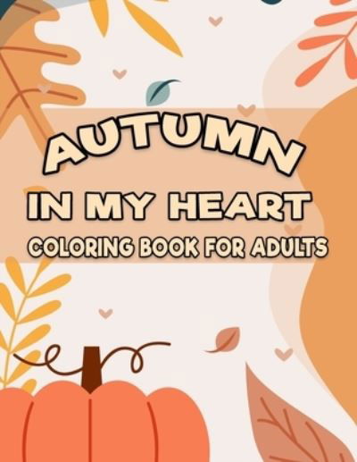 Cover for Adults Coloring Foundation · Autumn in My Heart Coloring Book for Adults (Taschenbuch) (2020)
