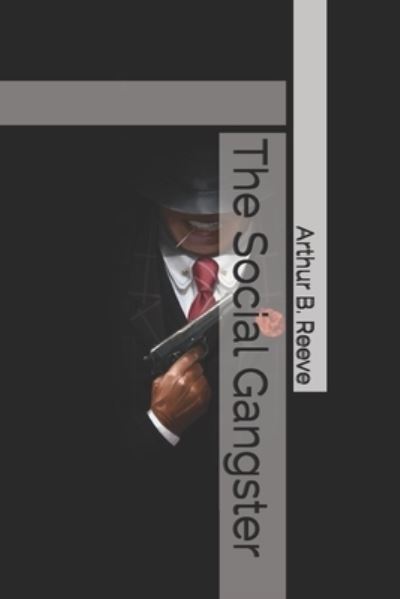 Cover for Arthur B Reeve · The Social Gangster (Pocketbok) (2021)