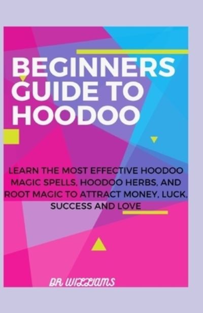 Cover for Dr Williams · Beginners Guide to Hoodoo (Paperback Book) (2021)