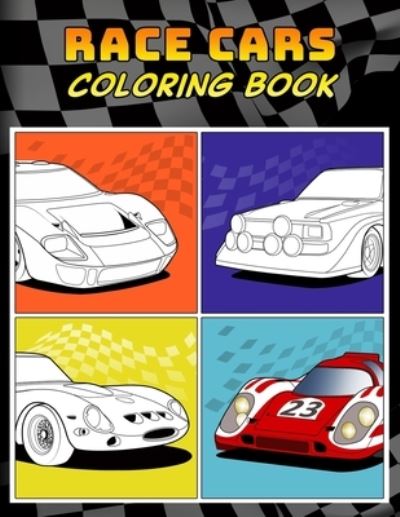 Cover for Lance Derrick · Race Cars Coloring Book: A Collection of 40+ Cool Sports Cars, Supercars, and Fast Road Cars Relaxation Coloring Pages for Kids, Adults, Boys, and Car Lovers - Top Cars Coloring Book (Paperback Book) (2021)