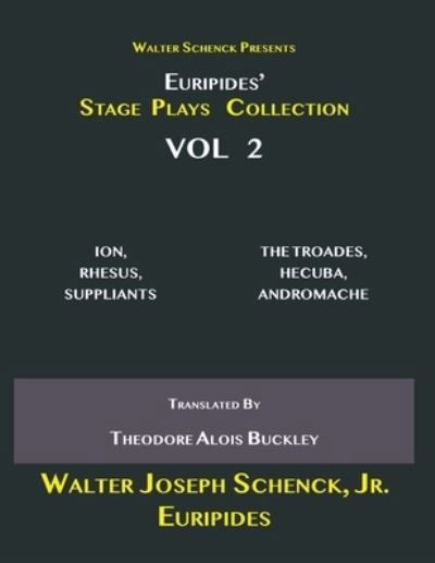 Walter Schenck Presents Euripides' STAGE PLAYS COLLECTION - Euripides - Livros - Independently Published - 9798726018188 - 21 de março de 2021