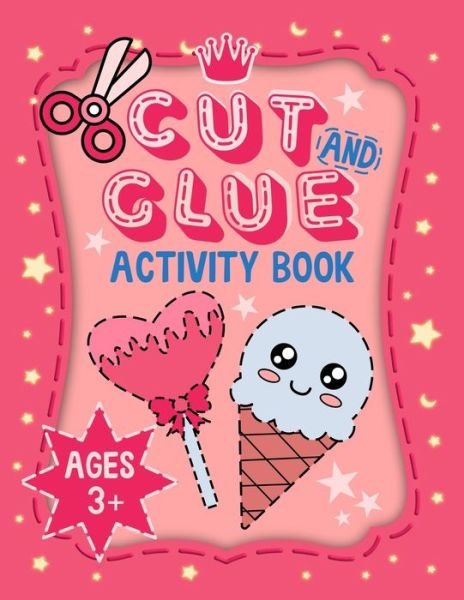 Cover for Giftingkids Publishing · Cut and Glue Activity Book: A Fun and Cute Scissor Skills Cut out and Glue Activities for Kids to Improve Fine Motor Skills and Eye-Hand Coordination - Cutting and Pasting for Kids (Paperback Bog) (2021)