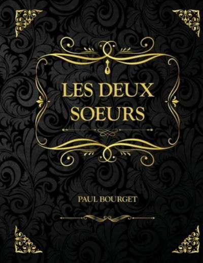 Cover for Paul Bourget · Les Deux Soeurs: Edition Collector - Paul Bourget (Paperback Book) (2021)