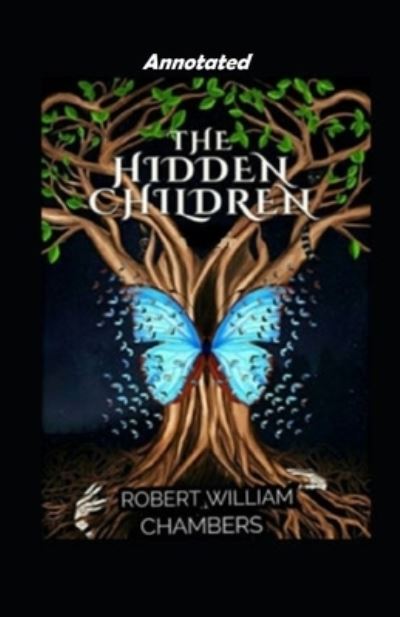 Cover for Robert William Chambers · The Hidden Children Annotated (Paperback Book) (2021)