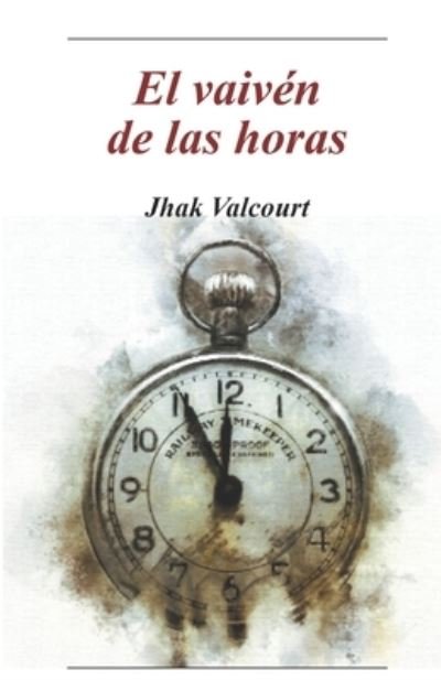 Cover for Jhak Valcourt · El vaiven de las horas (Paperback Book) (2021)