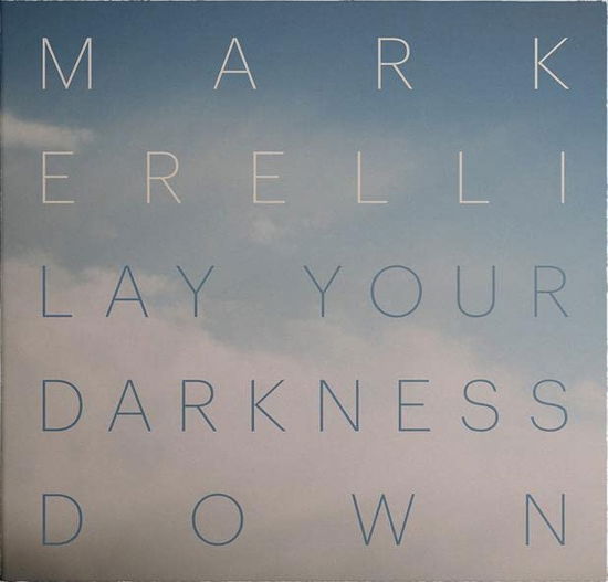 Cover for Mark Erelli · Lay Your Darkness Down (CD) (2023)