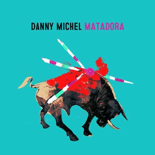 Cover for Danny Michel · Matadora (CD) (2016)