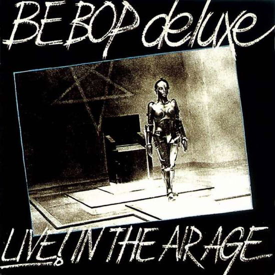 Cover for Be Bop Deluxe · Live! In The Air Age (CD) [Remastered &amp; Expanded edition] [Digipak] (2023)