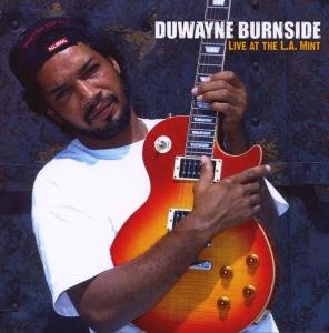 Live at the La Mint - Duwayne Burnside - Musikk - MUSIC AVENUE - 5413992502189 - 28. oktober 2008