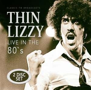 Cover for Thin Lizzy · Live in the 80’s (CD) (2019)