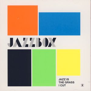 Cover for Jazzbox · Jazz is the Grass I Cut (CD) (2009)