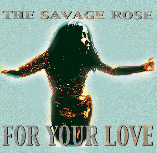 For Your Love - Savage Rose - Música -  - 7332181089189 - 23 de novembro de 2018