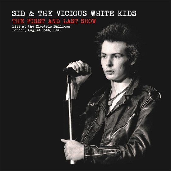 Cover for Sid &amp; The Vicious White Kids · The First And Last Show (LP) (2022)