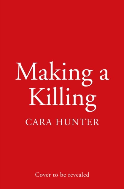 Making a Killing - Cara Hunter - Books - HarperCollins Publishers - 9780008620189 - February 13, 2025