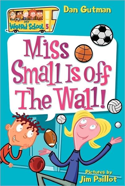 Cover for Dan Gutman · My Weird School #5: Miss Small Is off the Wall! - My Weird School (Pocketbok) (2005)