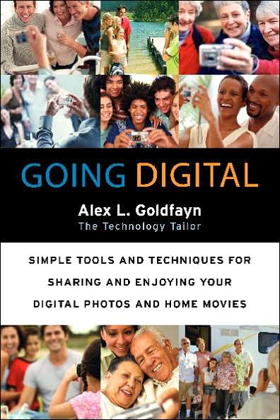 Cover for Alex L. Goldfayn · Going Digital: Simple Tools and Techniques for Sharing and Enjoying Your Digital Photos and Home Movies (Paperback Book) (2006)