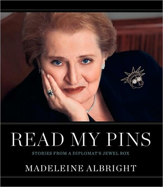 Cover for Madeleine Albright · Read My Pins: Stories from a Diplomat's Jewel Box (Innbunden bok) [1st edition] (2009)